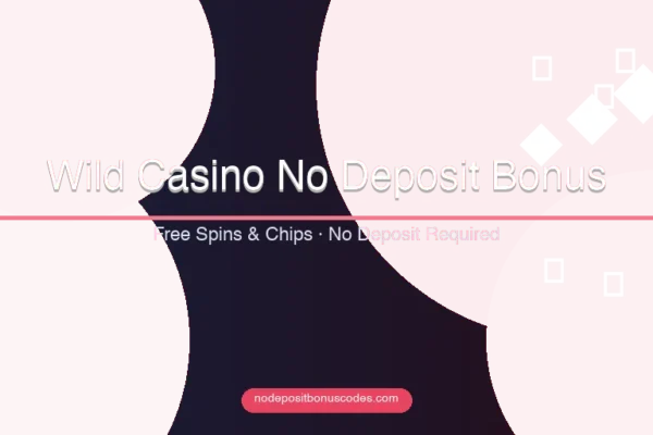 Wild Casino No Deposit Bonus Codes – Claim Free Spins 2026